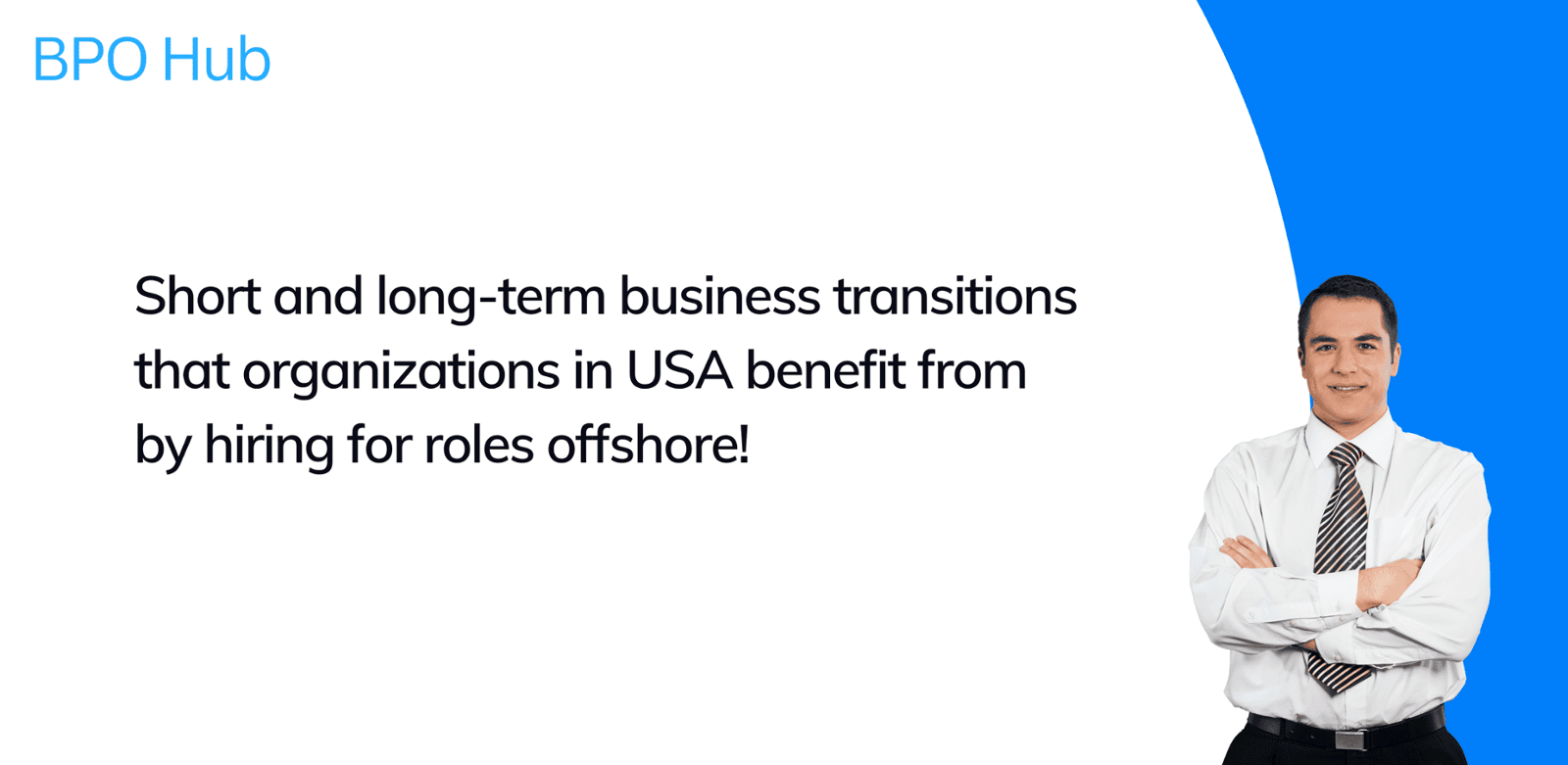 Short and long-term business transitions that organizations in USA benefit from by hiring for roles offshore!